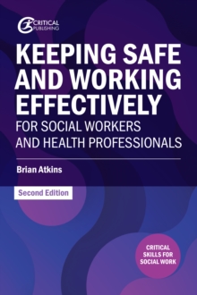 Image for Keeping Safe and Working Effectively for Social Workers and Health Professionals