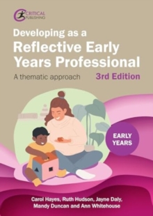 Image for Developing as a Reflective Early Years Professional : A Thematic Approach