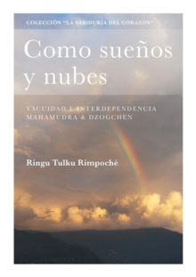 Image for Como sueños y nubes: Vacuidad e interdependencia, Mahamudra & Dzogchen