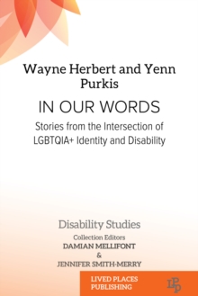 Image for In Our Words: Stories from the Intersection of LGBTQIA+ Identity and Disability