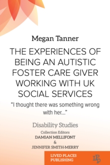Image for Experiences of Being an Autistic Foster Care Giver Working with UK Social Services: &quote;I thought there was something wrong with her...&quote;