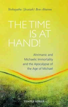 The Time is at Hand!: Ahrimanic and Michaelic Immortality and the Apocalypse of the Age of Michael