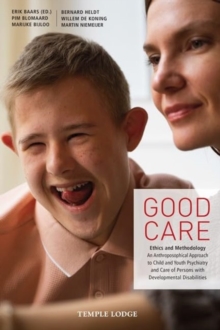 Good Care: Ethics and Methodology – An Anthroposophical Approach to Child- and Youth Psychiatry and Care of Persons with Developmental Disabilities