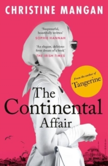 The Continental Affair: A stunning, wanderlust adventure full of European glamour from the author of bestseller ‘Tangerine’