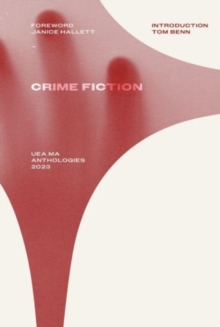 Image for Crime Fiction : UEA MA Anthologies 2023