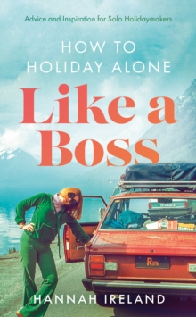 Image for How to Holiday Alone Like a Boss