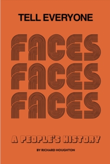 Tell Everyone: A People’s History of the Faces