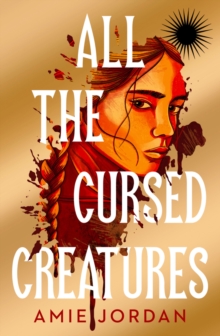 All the Cursed Creatures - Jordan, Amie