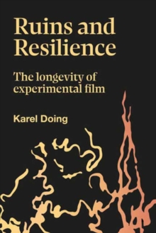 Image for Ruins and Resilience : The Longevity of Experimental Film
