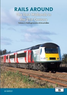 Image for Rails Around the East Midlands in the 21st Century Volume 2: Nottinghamshire & Lincolnshire
