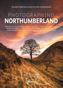 Photographing Northumberland: The Most Beautiful Places to Visit