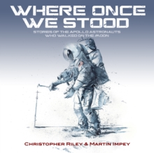 Image for Where where once we stood  : stories of the Apollo astronauts who walked on the Moon