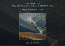 Image for A History of the Speake families in Shropshire : 'The River of Lives'