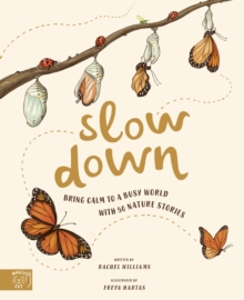 Image for Slow down  : bring calm to a busy world with 50 nature stories