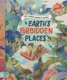 The Magic Carpet’s Guide to Earth’s Forbidden Places: See the world’s best-kept secrets