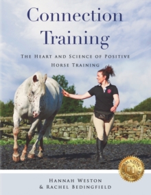 Image for Connection Training : The Heart and Science of Positive Horse Training