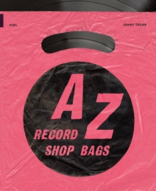 Image for A-Z of Record Shop Bags: 1940s to 1990s