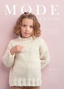 MODE Mini Knits: 15 Hand Knit Designs For Children Aged 3-12