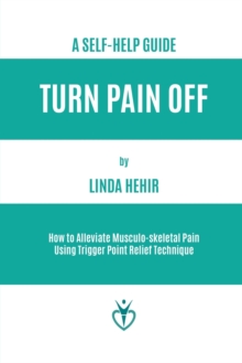 Image for Turn Pain Off : How to Alleviate Musculo-skeletal Pain Using Trigger Point Relief Technique