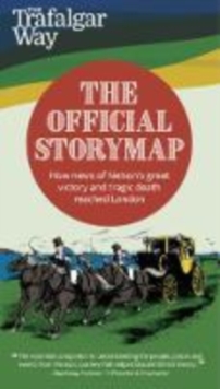 Image for The Trafalgar Way: The Official Storymap : How news of Nelson's great victory and tragic death reached London