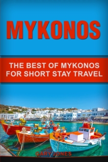 Image for Mykonos : The Best Of Mykonos For Short Stay Travel
