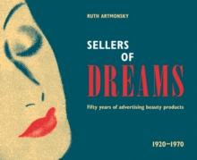 Image for Sellers of dreams  : fifty years of the advertising of beauty products 1920-1970
