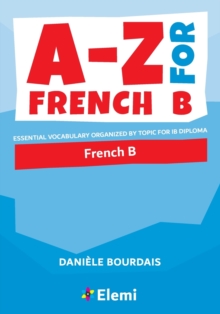 Image for A-Z for French B  : essential vocabulary organized by topic for IB diploma