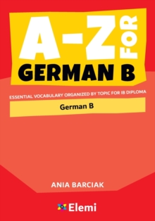 Image for A-Z for German B : Essential vocabulary organized by topic for IB Diploma