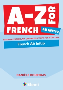 Image for A-Z for French Ab Initio : Essential vocabulary organized by topic for IB Diploma