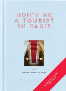 Don’t be a Tourist in Paris: The Messy Nessy Chic Guide