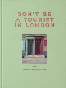 Don’t be a Tourist in London: The Messy Nessy Chic Guide