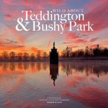 Image for Wild about Teddington & Bushy Park : The river, the park and the heartbeat of a village
