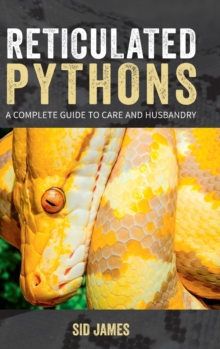 Image for Reticulated Pythons : A complete guide to care and husbandry