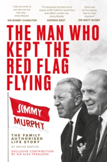 Man Who Kept The Red Flag Flying: Jimmy Murphy