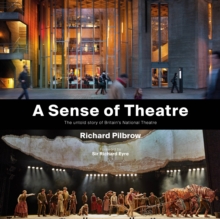 Image for A sense of theatre  : the untold story of Britain's National Theatre