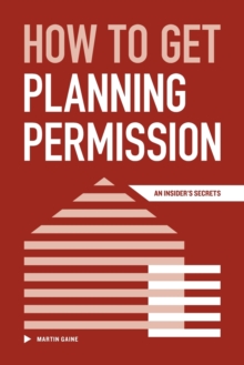 Image for How to Get Planning Permission : An Insider's Secrets