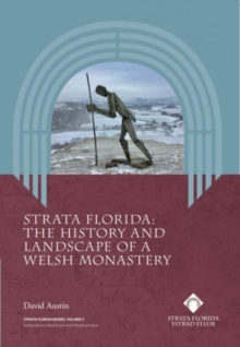 Strata Florida – The History and Landscape of a Welsh Monastery