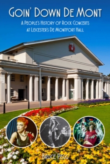 Goin’ Down De Mont: A People’s History of Rock Concerts at Leicester’s De Montfort Hall