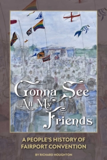 Gonna See All My Friends: A People’s History of Fairport Convention