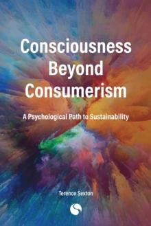 Image for Consciousness Beyond Consumerism : A Psychological Path to Sustainability