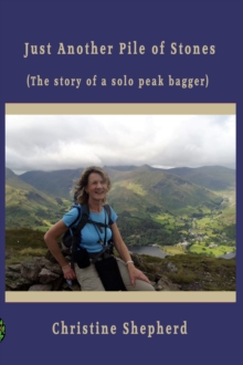 Just Another Pile of Stones: the story of a solo peak bagger