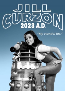 Jill Curzon 2023 A.D. – My Eventful Life