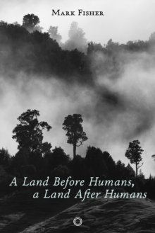 Image for A Land Before Humans, a Land After Humans