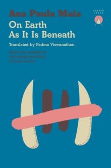 On Earth As It Is Beneath - Maia, Ana Paula
