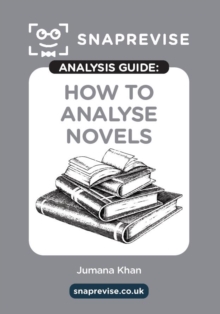 The SnapRevise Analysis Guides: How To Analyse Novels - SnapRevise