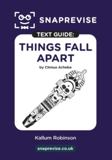 SnapRevise Things Fall Apart Text Guide for English Literature - SnapRevise