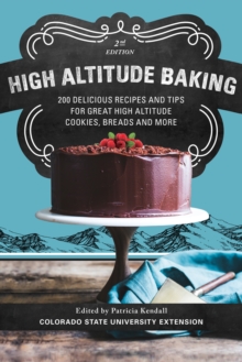Image for High Altitude Baking : 200 Delicious Recipes and Tips for Great High Altitude Cookies, Cakes, Breads and More