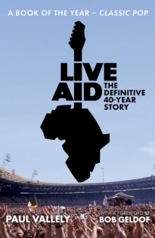 Live Aid: The Definitive 40 Year Story - Vallely, Paul