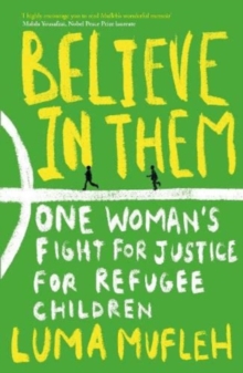 Believe in Them: One Woman’s Fight for Justice for Refugee Children