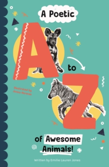 A Poetic A-Z of Awesome Animals!